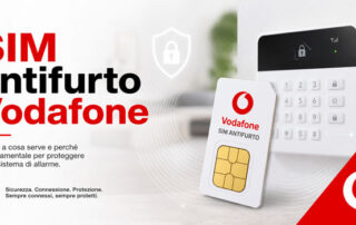 Sim card antifurto Vodafone, abbonamento speciale per sistemi di allarme